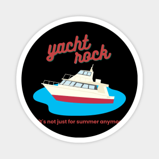 yacht rock - it's not just for summer anymore Magnet